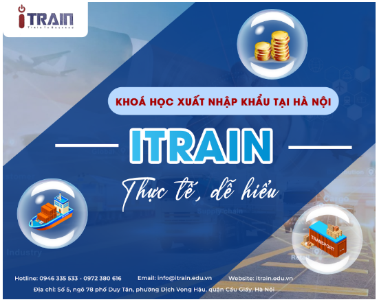 Khóa học xuất nhập khẩu tại Hà Nội ITRAIN – Thực tế, dễ hiểu